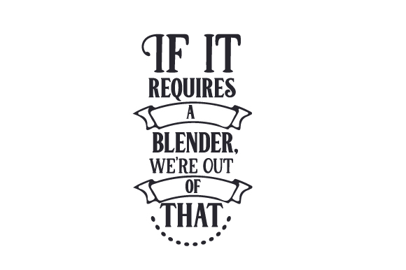 Review: If It Requires a Blender, We’re Out
