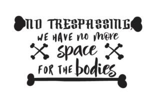 Review: No Trespassing, We Have No More Space for the Bodies